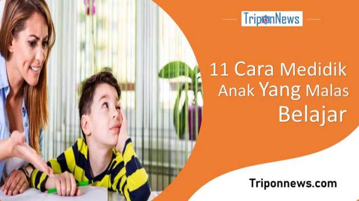 Bagaimana cara mendidik anak agar mau belajar