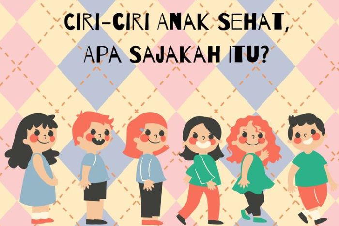 Yang merupakan salah satu ciri anak dalam keadaan sehat adalah