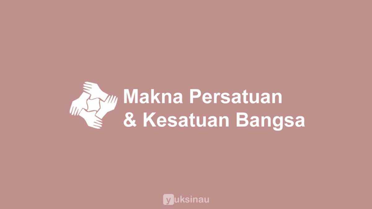 Apakah makna persatuan dan kesatuan