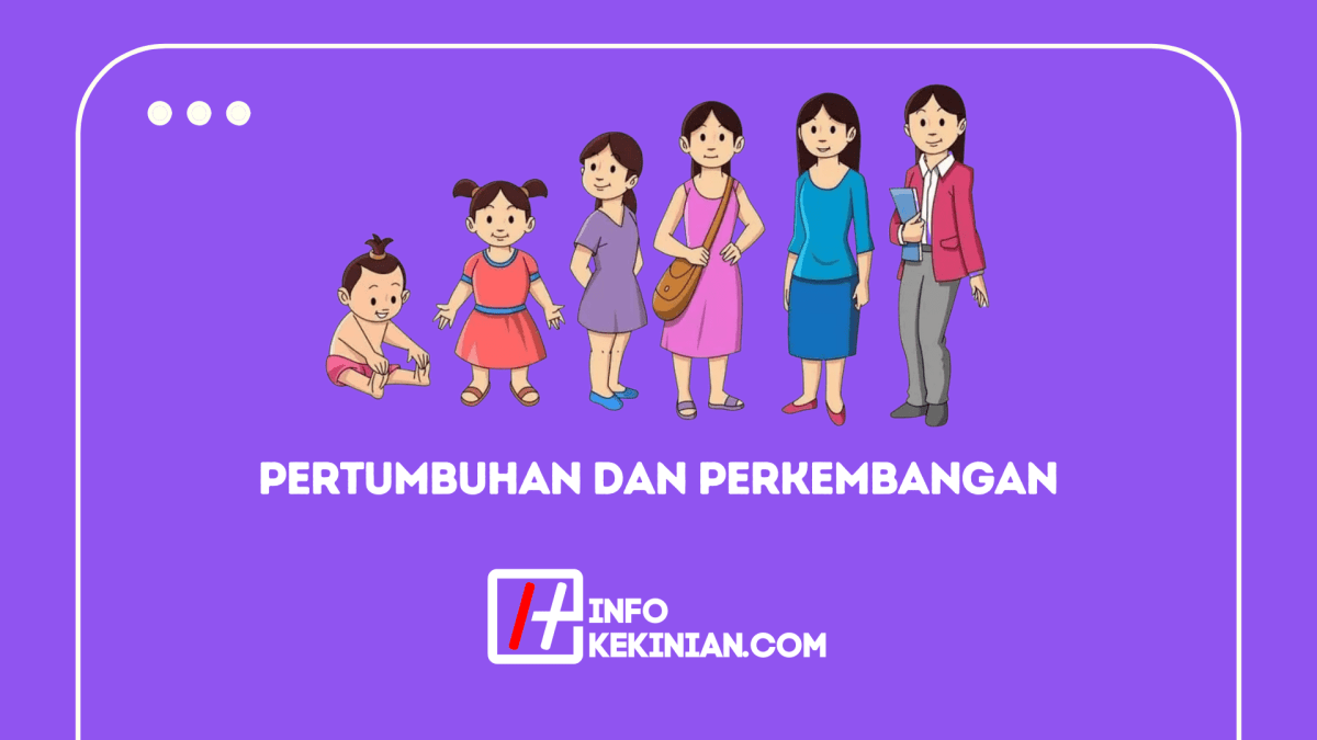 Perbedaan pertumbuhan dan perkembangan