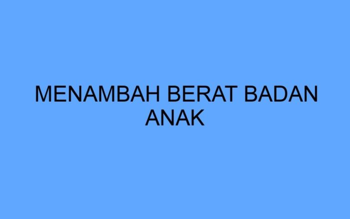 Berat Badan Anak 1 Tahun yang Ideal dan Cara Menaikkannya