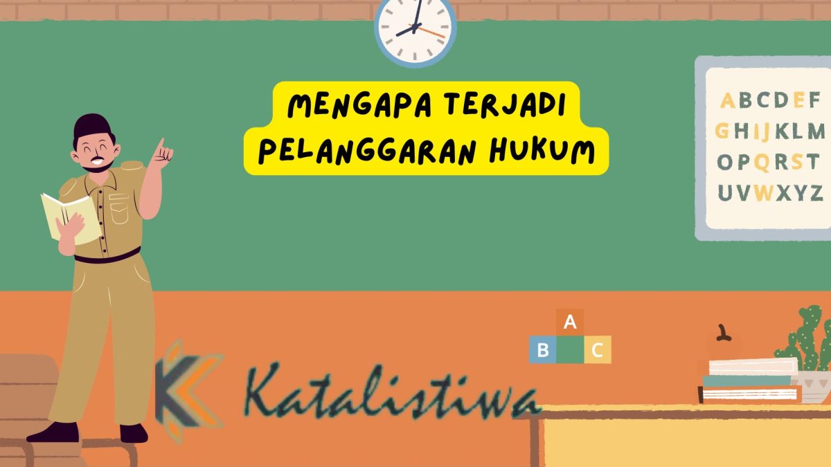 Mengapa terjadi pelanggaran hukum