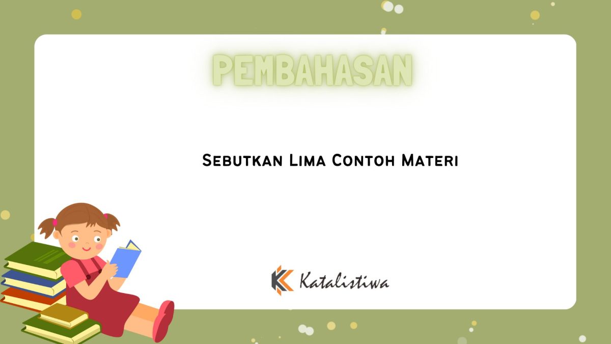 Sebutkan Lima Contoh Materi - Katalistiwa