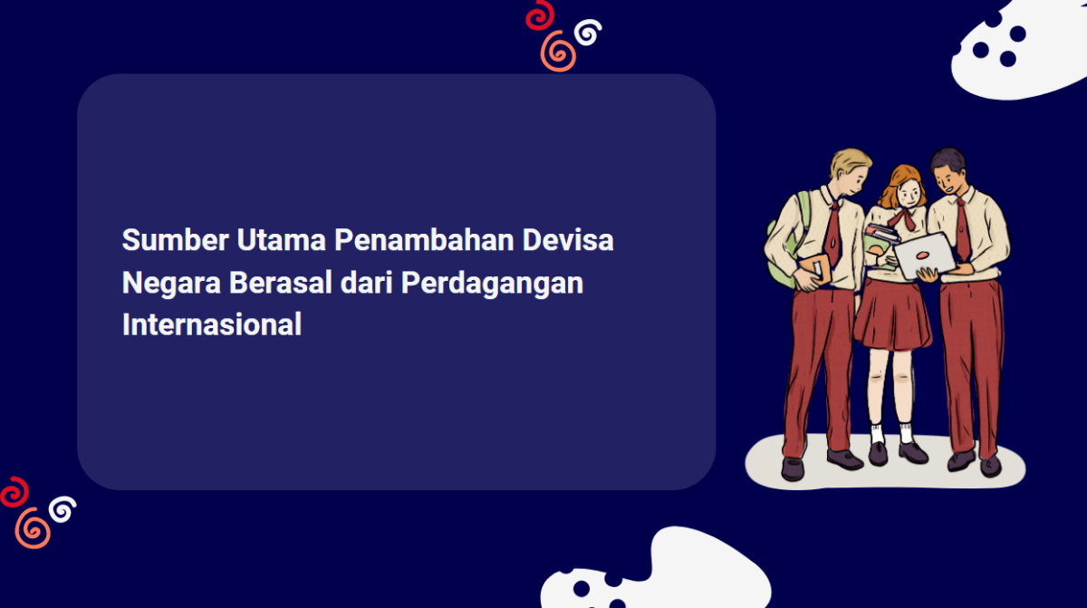 Sumber Utama Penambahan Devisa Negara Berasal dari Perdagangan ...