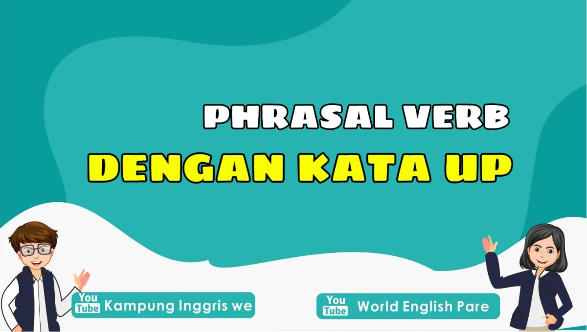 Sudah Tau Phrasal Verbs Dengan Kata Up Belum? Pelajari Melalui Daftar ...